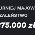 Pula 375 000 zł do podziału w majowym szaleństwie